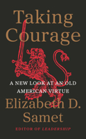 Taking Courage: Reclaiming an American Virtue 1324098465 Book Cover