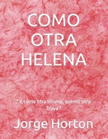 COMO OTRA HELENA: " Y, como otra Helena, quemó otra Troya " B0B4HNBGYY Book Cover