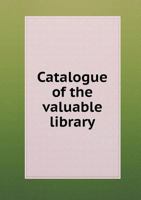 Catalogue of the Valuable Library 5518665997 Book Cover