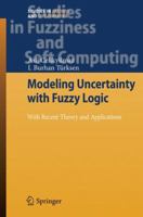 Modeling Uncertainty with Fuzzy Logic: With Recent Theory and Applications 3642100635 Book Cover