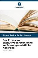 Der Erlass von Exekutivdekreten ohne verfassungsrechtliche Kontrolle: Exekutivbefehle 6206343545 Book Cover