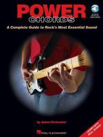 Power Chords: A Complete Guide to Rock's Most Essential Sound 0634057898 Book Cover