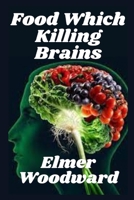 Food Which Killing Brains: Cereals, the sugar and other carbohydrates B09TF1JZWG Book Cover