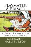 Playmates: A Primer: A First Reader for Boys and Girls 1501095773 Book Cover