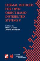 Formal Methods for Open Object-Based Distributed Systems V: IFIP TC6 / WG6.1 Fifth International Conference on Formal Methods for Open Object-Based ... March 20-22, 2002, Enschede, The Netherlands 1475752687 Book Cover