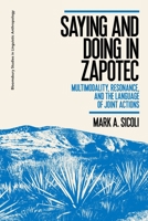 Saying and Doing in Zapotec: Multimodality, Resonance, and the Language of Joint Actions 1350204110 Book Cover