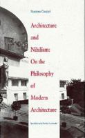 Architecture and Nihilism: On the Philosophy of Modern Architecture (Theoretical Perspectives in Architectura) 0300052154 Book Cover