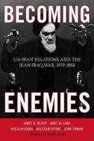 Becoming Enemies: U.S.-Iran Relations and the Iran-Iraq War, 1979-1988 1442208317 Book Cover