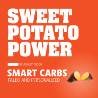 Sweet Potato Power: Smart Carbs: Paleo and Personalized