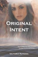 Original Intent Restoration of the Bride of Christ Into Her Purpose and Destiny 1640453660 Book Cover