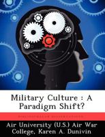 Military Culture: A Paradigm Shift? 1249401402 Book Cover