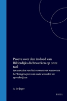 Proeve over den invloed van Bilderdijks dichtwerken op onze taal: ten aanzien van het vormen van nieuwe en het terugroepen van oude woorden en spreekwijzen (Dutch Edition) 9004566910 Book Cover