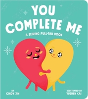 You Complete Me: A Sliding Pull-Tab Book 1534498583 Book Cover