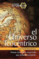 El Universo Teocéntrico.: La Semejanza Triniaria en la Creación. 1449588069 Book Cover