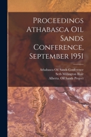Proceedings Athabasca Oil Sands Conference, September 1951 1013585615 Book Cover