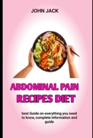 abdominal pain recipes diet: A Simple Guide To Abdominal Pain Diet B0BJ56VWQK Book Cover