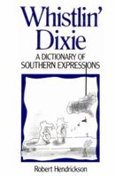Whistlin' Dixie: A Dictionary of Southern Expressions (Facts on File Dictionary of American Regional Expressions, Vol 1) 0671522914 Book Cover