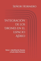 Integración de los Drones en el Espacio Aéreo: Parte 1: Identifcación Remota y Vuelo Sobre Personas B0BRJ2DSFD Book Cover