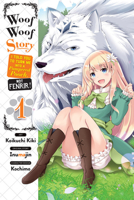 Woof Woof Story: I Told You to Turn Me Into a Pampered Pooch, Not Fenrir!, Vol. 1 1975358244 Book Cover