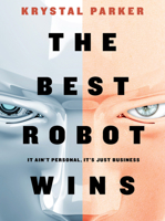 The Best Robot Wins: It Ain't Personal, It's Just Business 1954089651 Book Cover