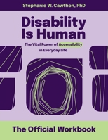 Disability Is Human: The Vital Power of Accessibility in Everyday Life: The Official Workbook 1954233388 Book Cover
