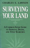 Surveying Your Land: A Common-Sense Guide to Surveys, Deeds, and Title Searches 0881501808 Book Cover