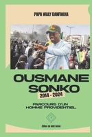 Ousmane Sonko 2014-2024: Parcours d’un homme providentiel (French Edition) 1998558614 Book Cover
