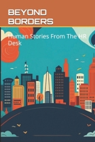 BEYOND BORDERS: Human Stories From The HR Desk B0FNC7JS5W Book Cover