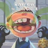 Henny Kenn the Tooth Goblin : A Silly Monster Book about Good Dental Hygiene 196829113X Book Cover