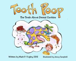 Tooth Poop: The Truth About Dental Cavities 0578438682 Book Cover