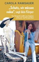 "Schatz, wir müssen reden", sagt dein Körper: Eine Therapeutin erzählt, wozu Symptome wichtig sind - das Mut-mach-Buch 399146201X Book Cover