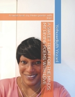 A SWEET TREAT FOR THE MINDS: MY DIVINE POEMS WITH LOVE: A sweet treat: my Divine poems with love B09CRQNRGN Book Cover