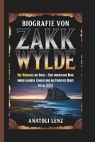 BIOGRAFIE VON ZAKK WYLDE: Der Wikinger des Rock – Eine furchtlose Reise durch Glauben, Familie und das Feuer des Heavy Metal 2025 B0FVY3CGV7 Book Cover