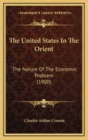 The United States in the Orient;: The nature of the economic problem (Kennikat Press scholarly reprints. Series on economic thought, history and challenge) 1437300073 Book Cover
