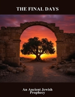 The Final Days: An Ancient Jewish Prophecy B0GT1G9QD2 Book Cover