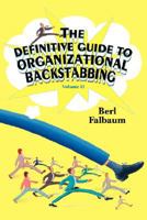 The Definitive Guide to Organizational Backstabbing: Volume II 0595476996 Book Cover