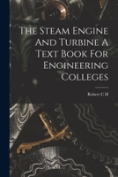 The Steam Engine And Turbine A Text Book For Engineering Colleges 1016165307 Book Cover