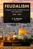 Feudalism in Egypt, Syria, Palestine and the Lebanon, 1250 - 1900 9366084036 Book Cover