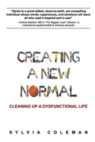 Creating a New Normal: Cleaning Up a Dysfunctional Life 0615208649 Book Cover