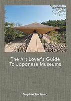 The Art Lover’s Guide to Japanese Museums 0956800777 Book Cover