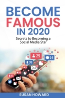 Become Famous in 2020: Secrets to Becoming a Social Media Star B089M1J21V Book Cover