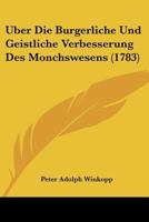 Uber Die Burgerliche Und Geistliche Verbesserung Des Monchswesens (1783) 1104607743 Book Cover