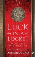 Luck in a Locket: Medieval Misfortune 1644298724 Book Cover