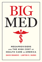 Big Med: Megaproviders and the High Cost of Health Care in America 022666807X Book Cover