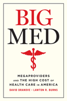 Big Med: Megaproviders and the High Cost of Health Care in America 022682392X Book Cover