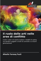 Il ruolo delle arti nelle aree di conflitto: Come i colori e le storie svelano i modelli di coping nei bambini soggetti a livelli di controllo e a traumi generazionali 6206307549 Book Cover