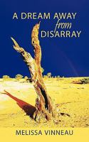 A Dream Away from Disarray 1452077266 Book Cover