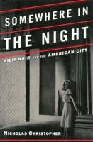 Somewhere in the Night: Film Noir and the American City 0684828030 Book Cover