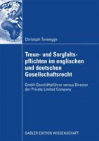 Treue- Und Sorgfaltspflichten Im Englischen Und Deutschen Gesellschaftsrecht: Gmbh-Geschaftsfuhrer Versus Director Der Private Limited Company 383491262X Book Cover