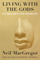 Living with the Gods: On Beliefs and Peoples 052556327X Book Cover